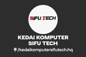 Kedai Komputer Chukai Kemaman Sifu Tech